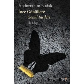 İnce Gönüllere Gönül İncileri - Abdurrahim Budak