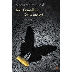 İnce Gönüllere Gönül İncileri - Abdurrahim Budak