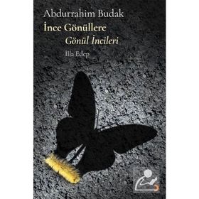 İnce Gönüllere Gönül İncileri - Abdurrahim Budak