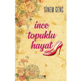 İnce Topuklu Hayat - Sinem Genç