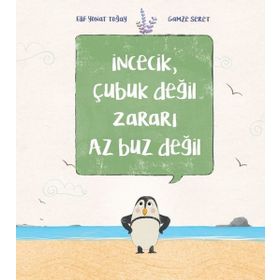 İncecik Çubuk Değil Zararı Az Buz Değil - Elif Yonat Toğay