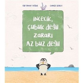 İncecik Çubuk Değil Zararı Az Buz Değil - Elif Yonat Toğay