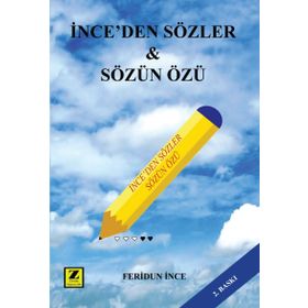 İnce’den Sözler - Sözün Özü - Feridun İnce