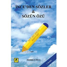 İnce’den Sözler - Sözün Özü - Feridun İnce