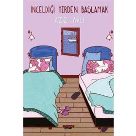 İnceldiği Yerden Başlamak - Aziz Avcı