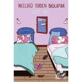 İnceldiği Yerden Başlamak - Aziz Avcı