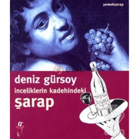 İnceliklerin Kadehindeki Şarap - Deniz Gürsoy