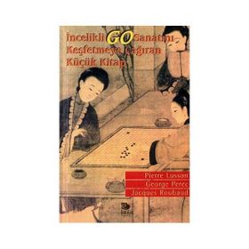 İNCELİKLİ GO SANATINI KEŞFETMEYE ÇAĞIRAN KÜÇÜK KITAP - GEORGE PEREC;JACQUES ROUBAUD;PIERRE LUSSON