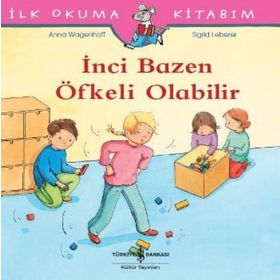 İnci Bazen Öfkeli Olabilir - İlk Okuma Kitabım - Anna Wagenhoff