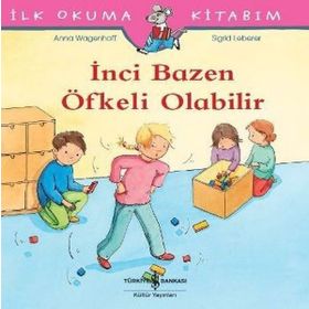 İnci Bazen Öfkeli Olabillir - İlk Okuma Kitabım - Anna Wagenhoff