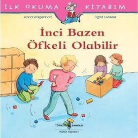 İnci Bazen Öfkeli Olabillir - İlk Okuma Kitabım - Anna Wagenhoff