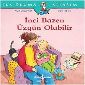 İnci Bazen Üzgün Olabilir - İlk Okuma Kitabım - Christian Tielmann - İş Bankası Kültür Yayınları