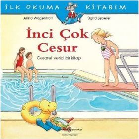 İnci Çok Cesur - İlk Okuma Kitabım / Christian Tielmann / İş Bankası Kültür Yayınları