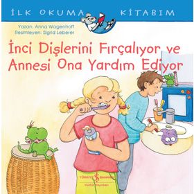 İnci Dişlerini Fırçalıyor ve Annesi Ona Yardım Ediyor - İlk Okuma Kitabım - Anna Wagenhoff