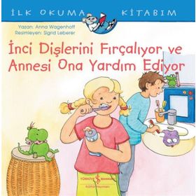 İnci Dişlerini Fırçalıyor ve Annesi Ona Yardım Ediyor - İlk Okuma Kitabım - Anna Wagenhoff