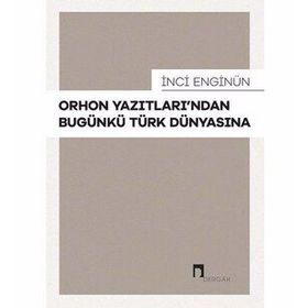 İnci Enginün - Orhon Yazıtlarından Bugünkü Türk Dünyasına