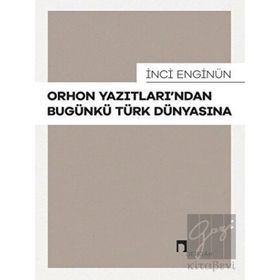 İnci Enginün - Orhon Yazıtlarından Bugünkü Türk Dünyasına