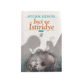 İNCİ VE İSTİRİDYE - AYCAN KESKIN