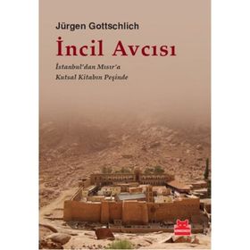 İNCIL AVCISI İSTANBUL'DAN MISIR'A KUTSAL KITABIN PEŞINDE - JÜRGEN GOTTSCHLICH