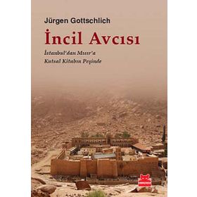 İNCIL AVCISI İSTANBUL'DAN MISIR'A KUTSAL KITABIN PEŞINDE - JÜRGEN GOTTSCHLICH