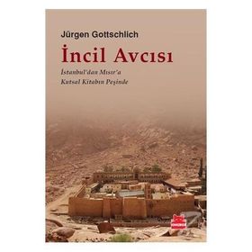 İNCIL AVCISI İSTANBUL'DAN MISIR'A KUTSAL KITABIN PEŞINDE - JÜRGEN GOTTSCHLICH