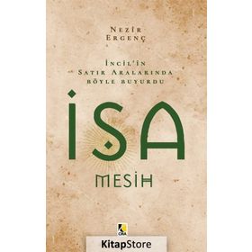 İncil in Satır Aralarında Böyle Buyurdu İsa Mesih - Nezir Ergenç
