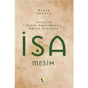 İncil in Satır Aralarında Böyle Buyurdu İsa Mesih - Nezir Ergenç