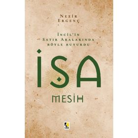 İncil in Satır Aralarında Böyle Buyurdu İsa Mesih - Nezir Ergenç