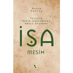 İncil in Satır Aralarında Böyle Buyurdu İsa Mesih - Nezir Ergenç