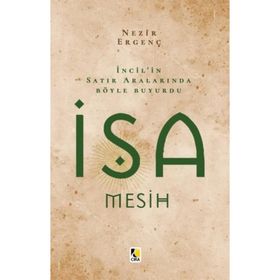 İncil in Satır Aralarında Böyle Buyurdu İsa Mesih - Nezir Ergenç