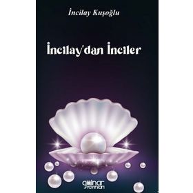İncilay’dan İnciler - İncilay Kuşoğlu - Gülnar Yayınları