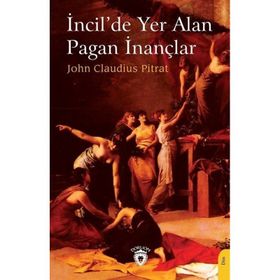 İncil'de Yer Alan Pagan İnançlar John Claudius Pitrat