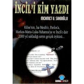 İNCİL`İ KIM YAZDI? - MEHMET U. SAKİOĞLU