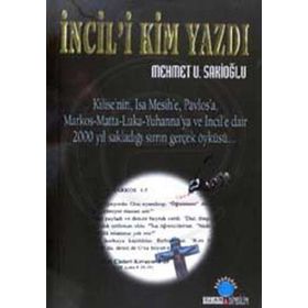 İNCİL`İ KIM YAZDI? - MEHMET U. SAKİOĞLU