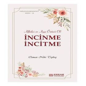 İncinme İncitme Faziletler Medeniyeti Serisi 18 - Osman Nuri Topbaş