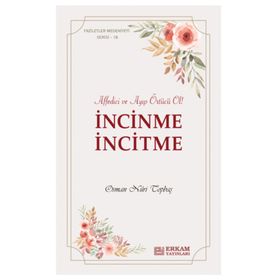 İncinme İncitme Faziletler Medeniyeti Serisi 18 - Osman Nuri Topbaş