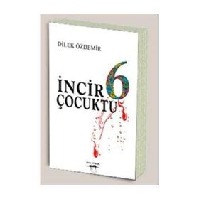 İNCİR 6 ÇOCUKTU - DILEK ÖZDEMİR