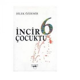 İNCİR 6 ÇOCUKTU - DILEK ÖZDEMİR