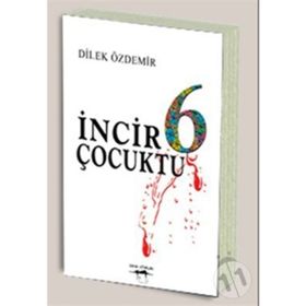 İNCİR 6 ÇOCUKTU - DILEK ÖZDEMİR