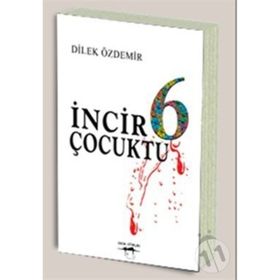 İNCİR 6 ÇOCUKTU - DILEK ÖZDEMİR