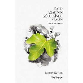 İncir Ağacı Gölgesinde Zaman - Burhan Öztürk