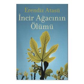 İncir Ağacının Ölümü - Erendiz Atasü
