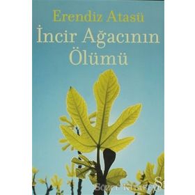 İncir Ağacının Ölümü - Erendiz Atasü