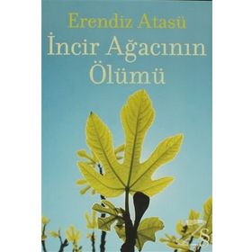 İncir Ağacının Ölümü - Erendiz Atasü