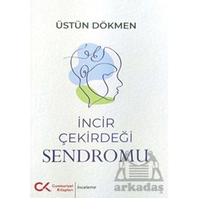 İncir Çekirdeği Sendromu - Üstün Dökmen