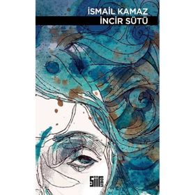 İncir Sütü - İsmail Kamaz