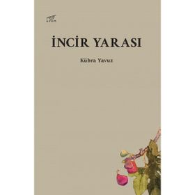 İncir Yarası / Kübra Yavuz