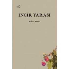 İncir Yarası / Kübra Yavuz