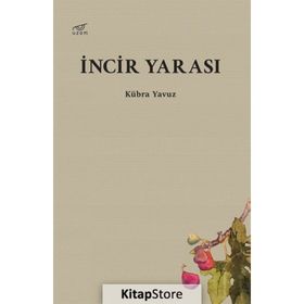 İncir Yarası / Kübra Yavuz