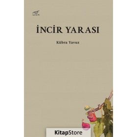 İncir Yarası / Kübra Yavuz